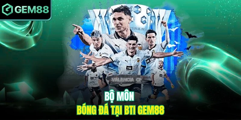 Bộ môn bóng đá tại BTi Gem88