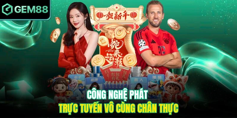 Công nghệ phát trực tuyến vô cùng chân thực