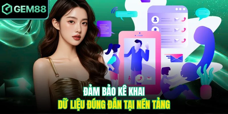 Đảm bảo kê khai dữ liệu đúng đắn tại nền tảng 
