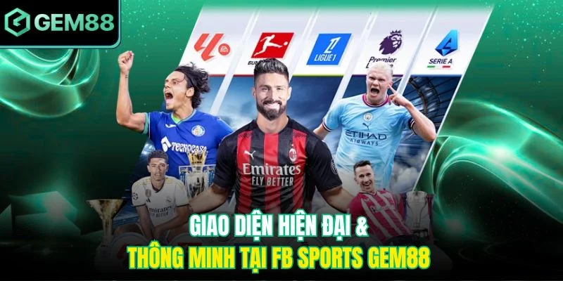 Giao diện hiện đại & thông minh tại FB Sports Gem88 