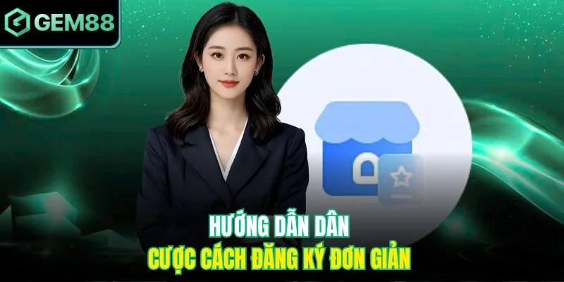 Hướng dẫn dân cược cách đăng ký đơn giản 