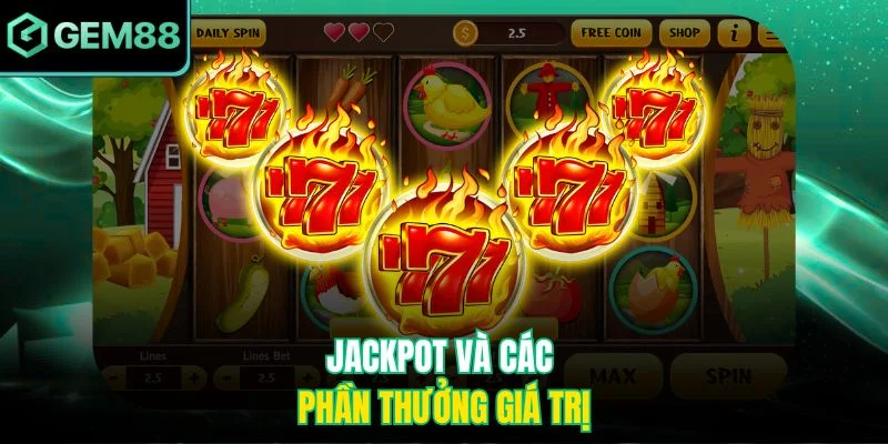 Jackpot và các phần thưởng giá trị