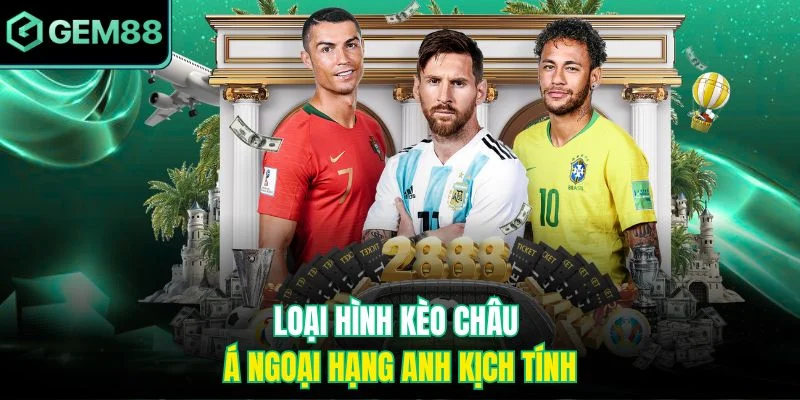Trực Tiếp Kèo Ngoại Hạng Anh Gem88 Kịch Tính Từng Phút 3 Loại hình kèo châu Á ngoại hạng Anh kịch tính
