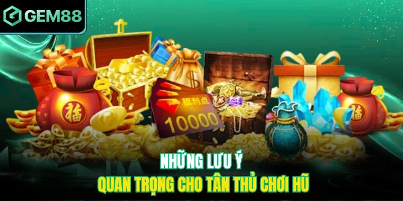 Những lưu ý quan trọng cho tân thủ chơi hũ