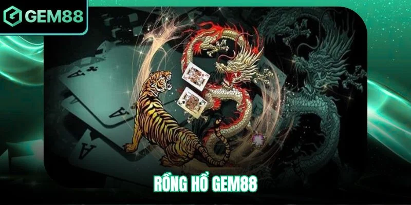 Rồng Hổ Gem88