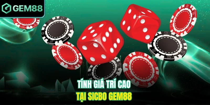 Tính giá trí cao tại Sicbo Gem88 