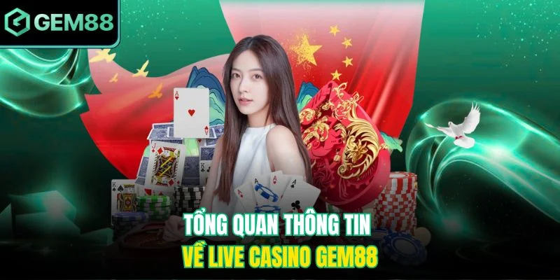 Tổng quan thông tin về Live Casino Gem88