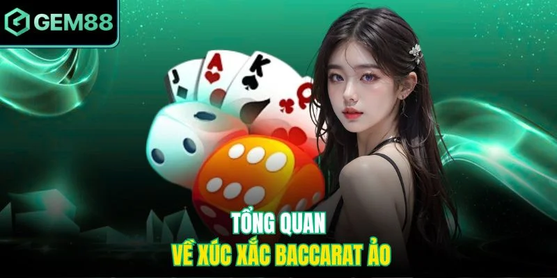 Tổng quan về Xúc Xắc Baccarat ảo