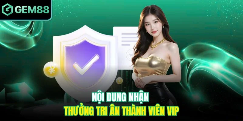 Nội dung nhận thưởng tri ân thành viên Vip