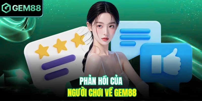 Phản hồi của người chơi về Gem88