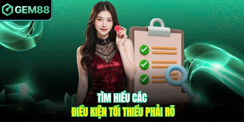 Khuyến Mãi 888k Gem88 – Nhận Thưởng Ngay Siêu Hấp Dẫn 3 Tìm hiểu các điều kiện tối thiểu phải rõ