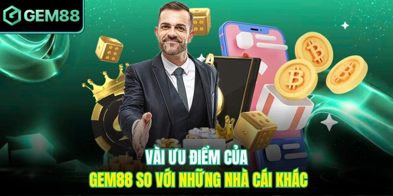 Vài ưu điểm của Gem88 so với những nhà cái khác